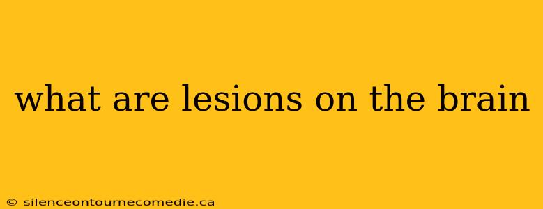 what are lesions on the brain
