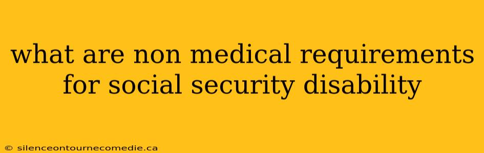 what are non medical requirements for social security disability