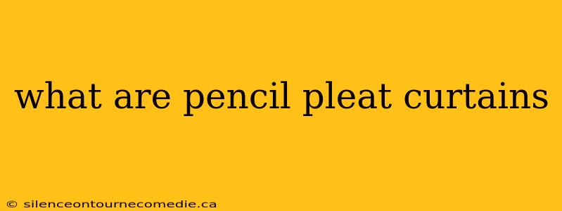what are pencil pleat curtains