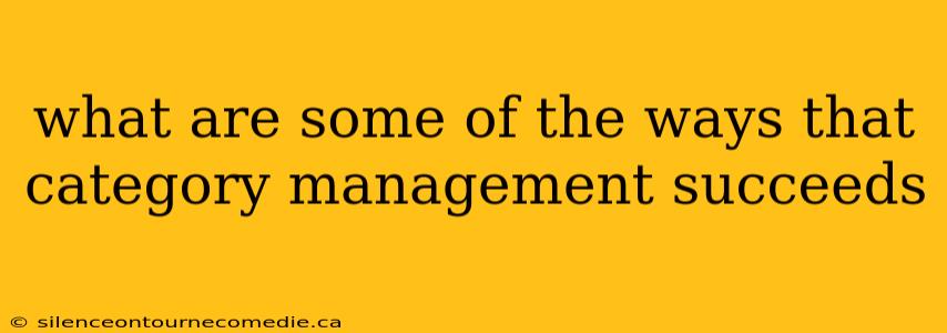 what are some of the ways that category management succeeds