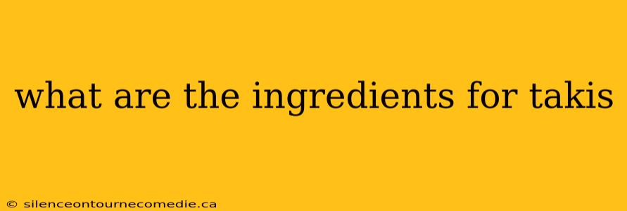 what are the ingredients for takis