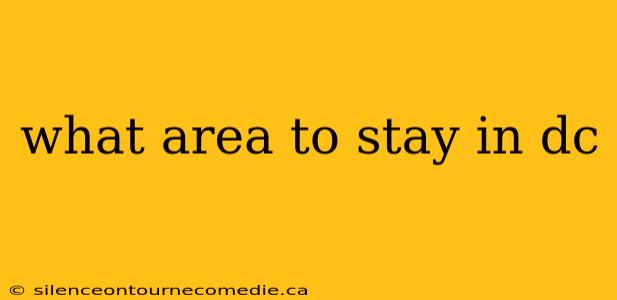 what area to stay in dc