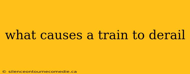 what causes a train to derail