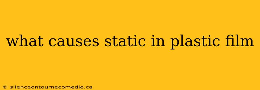 what causes static in plastic film