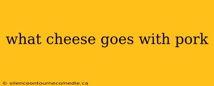 what cheese goes with pork