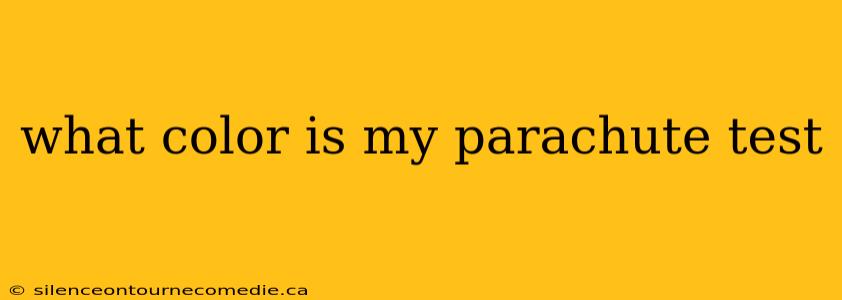 what color is my parachute test