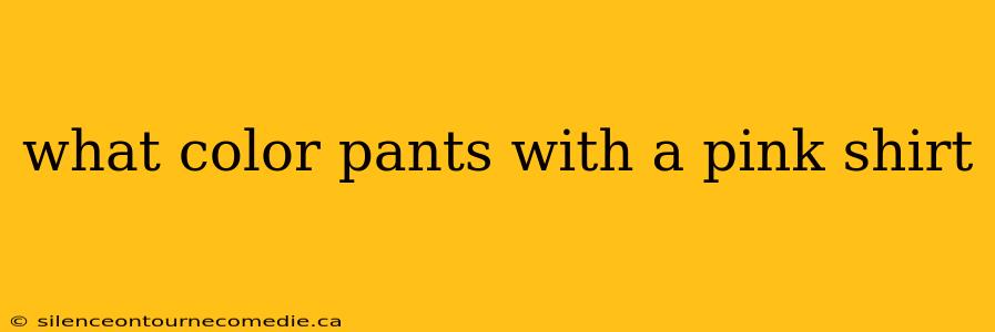 what color pants with a pink shirt
