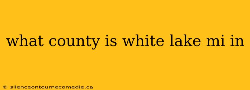 what county is white lake mi in