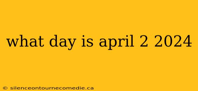 what day is april 2 2024