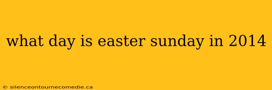 what day is easter sunday in 2014