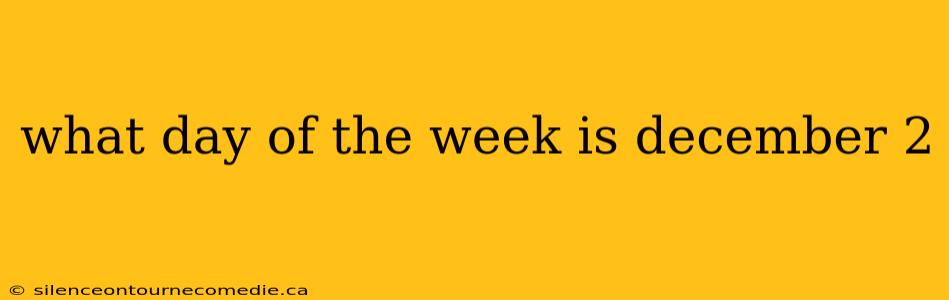 what day of the week is december 2
