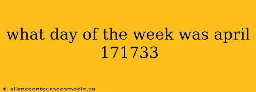 what day of the week was april 171733