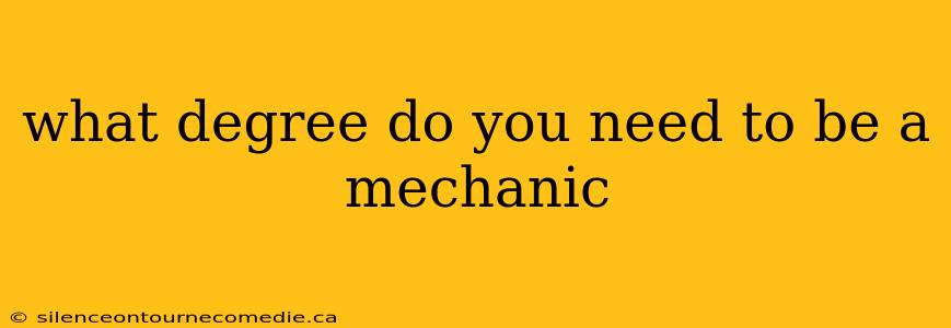 what degree do you need to be a mechanic