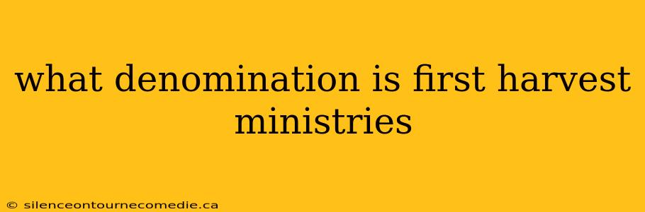 what denomination is first harvest ministries