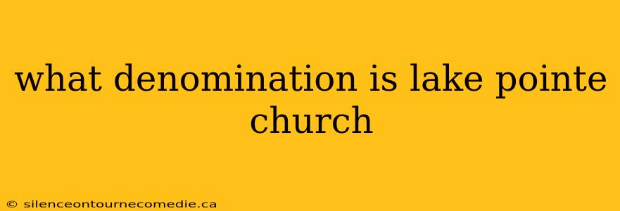 what denomination is lake pointe church