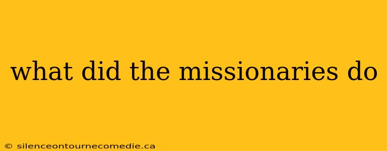what did the missionaries do