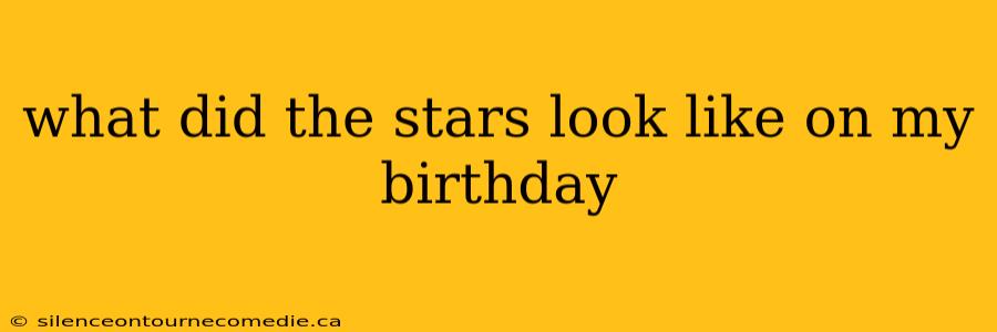 what did the stars look like on my birthday