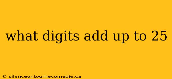 what digits add up to 25