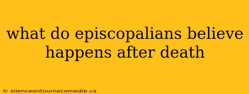 what do episcopalians believe happens after death
