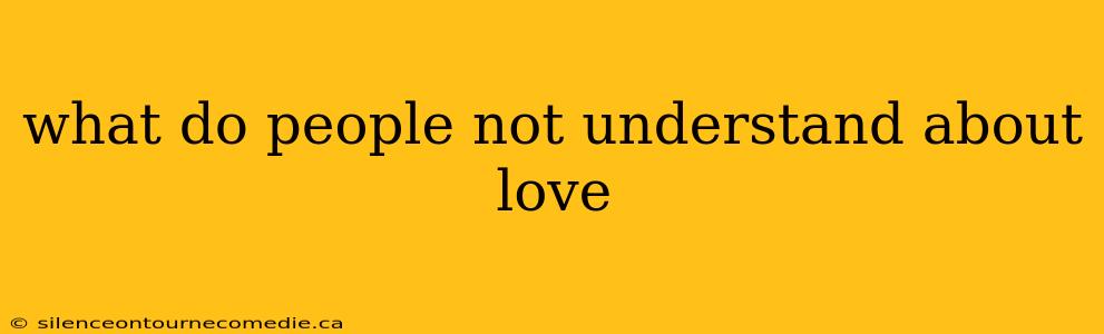 what do people not understand about love