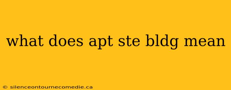 what does apt ste bldg mean