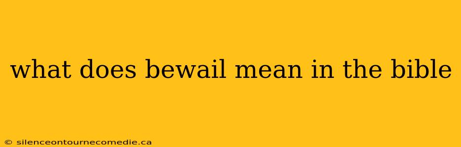 what does bewail mean in the bible
