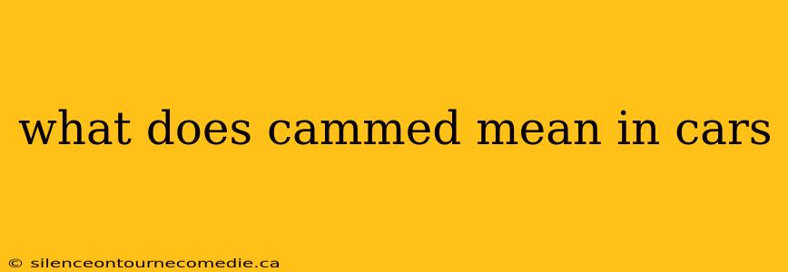 what does cammed mean in cars