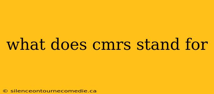 what does cmrs stand for