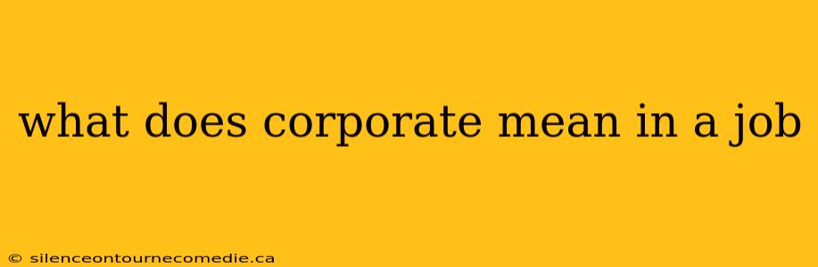 what does corporate mean in a job