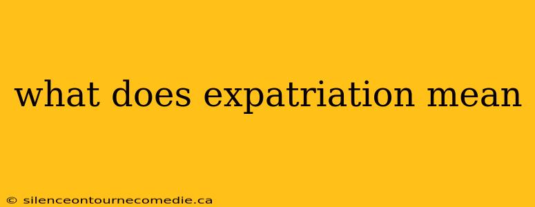 what does expatriation mean
