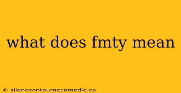 what does fmty mean
