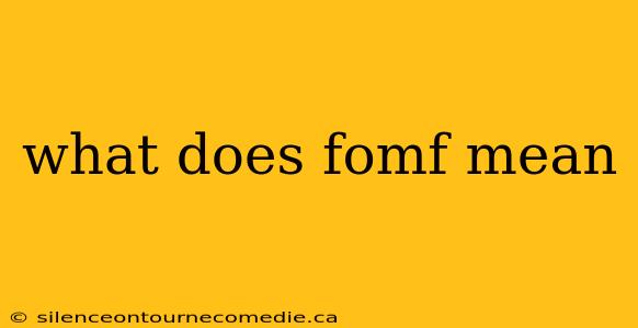 what does fomf mean