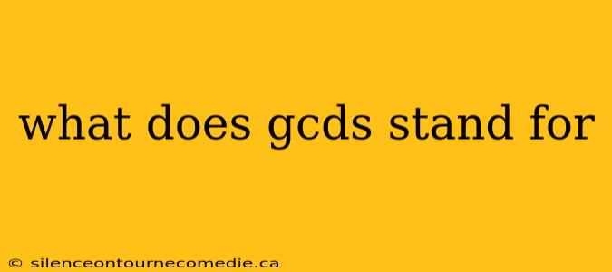 what does gcds stand for