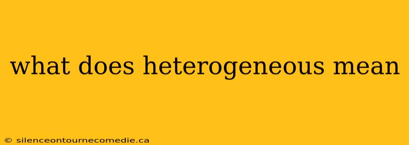 what does heterogeneous mean