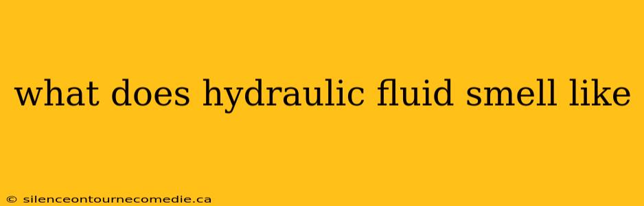 what does hydraulic fluid smell like