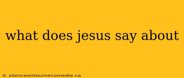 what does jesus say about