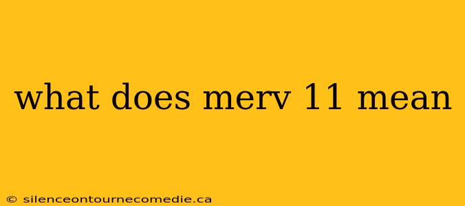 what does merv 11 mean