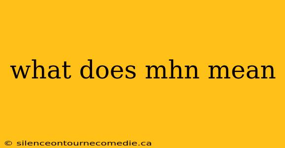 what does mhn mean