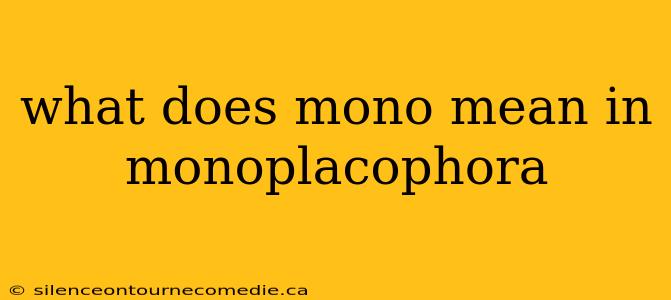 what does mono mean in monoplacophora