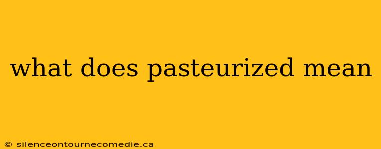 what does pasteurized mean