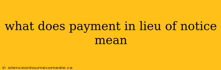 what does payment in lieu of notice mean