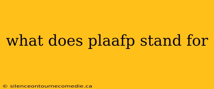 what does plaafp stand for