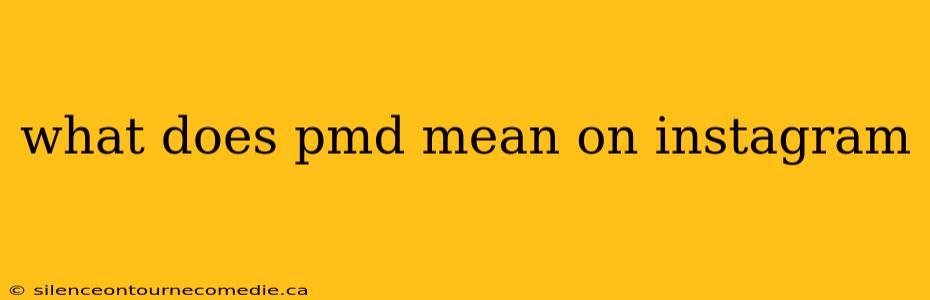 what does pmd mean on instagram