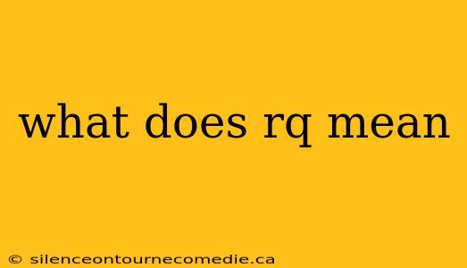 what does rq mean