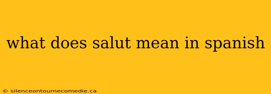 what does salut mean in spanish
