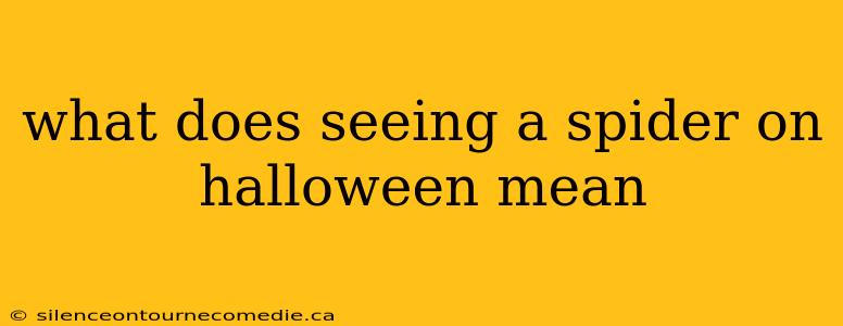what does seeing a spider on halloween mean