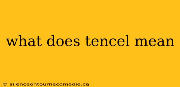 what does tencel mean
