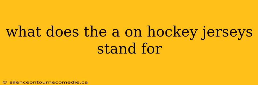 what does the a on hockey jerseys stand for