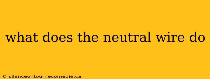 what does the neutral wire do
