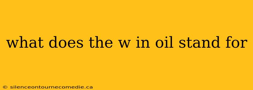 what does the w in oil stand for
